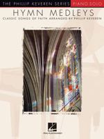 Hymn Medleys: Classic Songs of Faith - Piano Solo (Th Phillip Keveren Series) 1423417917 Book Cover