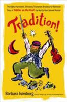 Tradition!: The Highly Improbable, Ultimately Triumphant Broadway-to-Hollywood Story of Fiddler on the Roof, the World's Most Beloved Musical 031259142X Book Cover