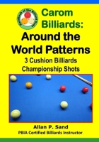 Carom Billiards: Around the World Patterns: 3-Cushion Billiards Championship Shots 1625052227 Book Cover