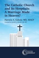The Catholic Church and Its Hospitals: A Marriage Made in Heaven? 1960762095 Book Cover