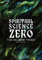 Spiritual Science Zero: The Big New Thing! (Not really) 1068232102 Book Cover
