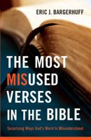 The Most Misused Verses in the Bible: Surprising Ways God's Word Is Misunderstood 0764209361 Book Cover