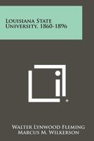 Louisiana State University, 1860-1896 1258399555 Book Cover