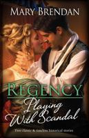 Regency Playing With Scandal/Compromising the Duke's Daughter/Rescued by the Forbidden Rake 186725719X Book Cover