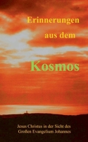 Erinnerungen aus dem Kosmos: Jesus Christus in der Sicht des Grossen Evangelium Johannes 3751906312 Book Cover