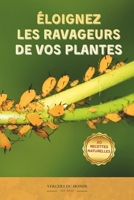 Eloignez les ravageurs de vos plantes: Techniques naturelles d’ici et d’ailleurs (Savoirs agricoles d'ici et d'ailleurs) (French Edition) B0F52R6F8L Book Cover
