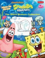 How to Draw Spongebob Squarepants: The Bikini Bottom Collection: Featuring Spongebob Squarepants, Patrick Star, Squidward, and More! 1600582974 Book Cover