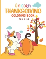 Thanksgiving Unicorn Coloring Book: Unicorn Holding A Pumpkin In front Of Autumn Leaves Falling From Tree, A Collection of Unicorn Rainbow Apples ... for Toddlers Preschoolers and Kids Ages 4-8 B08M8RJD8S Book Cover