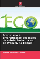 Ecoturismo e diversificação dos meios de subsistência: o caso de Wonchi, na Etiópia (Portuguese Edition) 6209896286 Book Cover