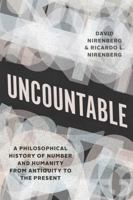 Uncountable: A Philosophical History of Number and Humanity from Antiquity to the Present 022664698X Book Cover