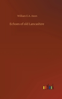Echoes of old Lancashire 9354598749 Book Cover