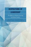 Dispositions of Leadership: The Effects on Student Learning and School Culture 1475836260 Book Cover