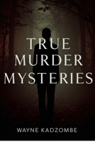 True Murder Mysteries B0F1LVD42H Book Cover