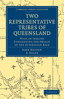 Two Representative Tribes of Queensland With an Inquiry Concerning the Origin of the Australian Race 1016953828 Book Cover