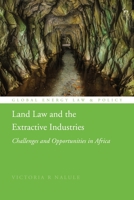 Land Law and the Extractive Industries: Challenges and Opportunities in Africa 1509952756 Book Cover