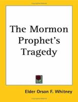 "The Mormon Prophet"s Tragedy" 117497284X Book Cover