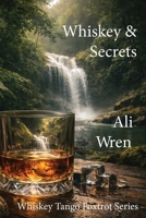 Whiskey & Secrets: Book One: Whiskey Tango Foxtrot Series B0F8W3S74J Book Cover