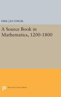 A Source Book in Mathematics, 1200-1800 0691084041 Book Cover