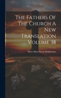 The Fathers Of The Church A New Translation Volume 38 1022894935 Book Cover