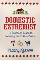 Domestic Extremist: A Practical Guide to Winning the Culture War 1684513529 Book Cover