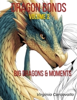 Dragon Bonds: Volume 2: Big Dragons & Moments B0FQ321WK6 Book Cover