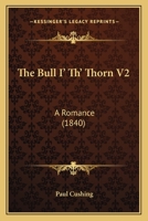 The Bull I' Th' Thorn V2: A Romance 0548861455 Book Cover