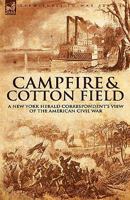 Camp Fire and Cotton Field: Life with the Union Armies, and Residence on a Louisiana Plantation 1846774713 Book Cover