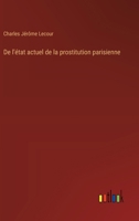 De l'état actuel de la prostitution parisienne 3385046726 Book Cover