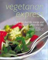 Vegetarian Express: Fast Fresh Food for Enery and Vitality Throughout the Day 0304356263 Book Cover