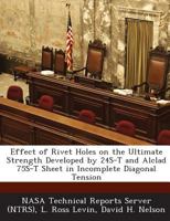 Effect of Rivet Holes on the Ultimate Strength Developed by 24s-T and Alclad 75s-T Sheet in Incomplete Diagonal Tension 1289265836 Book Cover