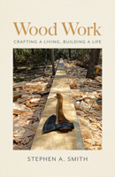 Wood Work : Crafting a Living, Building a Life 1939017882 Book Cover