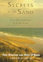 Secrets in the Sand: The Archaeology of Cape Cod 0940160633 Book Cover