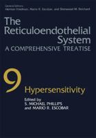 The Reticuloendothelial System: A Comprehensive Treatise Volume 9: Hypersensitivity (Reticuloendothelial System, Vol 9) 146845160X Book Cover