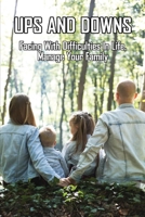 Ups And Downs: Facing With Difficulties In Life, Manage Your Family: Terrible Family Stories B091CFFZVV Book Cover