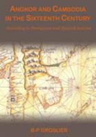 Angkor and Cambodia in the 16th Century: According to Portuguese and Spanish Sources 9745242071 Book Cover