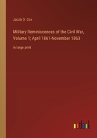 Military Reminiscences of the Civil War, Volume 1; April 1861-November 1863: in large print 3368360388 Book Cover
