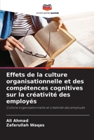 Effets de la culture organisationnelle et des compétences cognitives sur la créativité des employés (French Edition) 6208261805 Book Cover