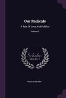 Our Radicals: A Tale of Love and Politics; Volume 1 1377998339 Book Cover