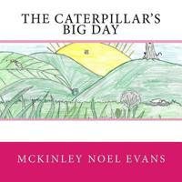 The Caterpillar's Big Day 1974173577 Book Cover