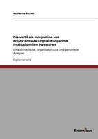 Die vertikale Integration von Projektentwicklungsleistungen bei institutionellen Investoren: Eine strategische, organisatorische und personelle Analyse 3867467749 Book Cover