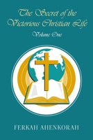 The Secret of the Victorious Christian Life: Volume One 1803694459 Book Cover
