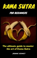 Kama Sutra for beginners: The ultimate guide to master the art of Kama Sutra 191421546X Book Cover