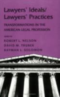 Lawyers' Ideals/Lawyers' Practices: Transformations in the American Legal Profession