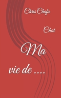 Ma vie de ....: Chat (French Edition) B0FF42MNYS Book Cover