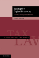 Taxing the Digital Economy: Theory, Policy and Practice 1108719333 Book Cover