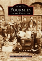 Fourmies et ses environs - Tome I 2842536037 Book Cover