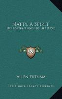 Natty, a Spirit: His Portrait and His Life 1145917763 Book Cover