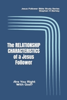 The RELATIONSHIP CHARACTERISTICS of a Jesus Follower: Are You Right With God? 1952359589 Book Cover