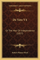 De Vere V4: Or The Man Of Independence 0548757429 Book Cover