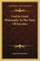God in Greek Philosophy to the Time of Socrates 1163153249 Book Cover